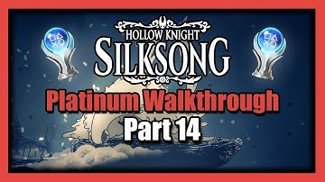 Silksong Platinum Walkthrough Part 14 - 100% Completion Guide