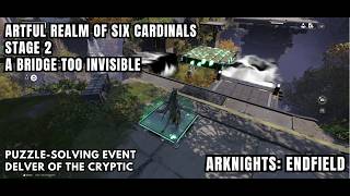 [Arknights: Endfield Delver of the Cryptic] Artful Realm Of Six Cardinals 2 - A Bridge Too Invisible