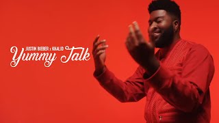 Justin Bieber x Khalid - Yummy Talk