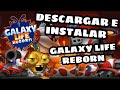 COMO DESCARGAR E INSTALAR GALAXY LIFE REBORN ESTA COMO DESCARGAR E INSTALAR GALAXY LIFE REBORN ESTA
