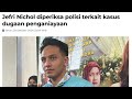 🔴DIPERIKSA ‼️ Artis Jefri Nichole Diperiksa jadi Saksi Dugaan Penganiayaan di Senopati‼️