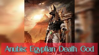 Gods Of Egypt: The God Of Death, Anubis | Historical Highlight