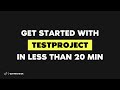 Get Started With TestProject in Under 20 min