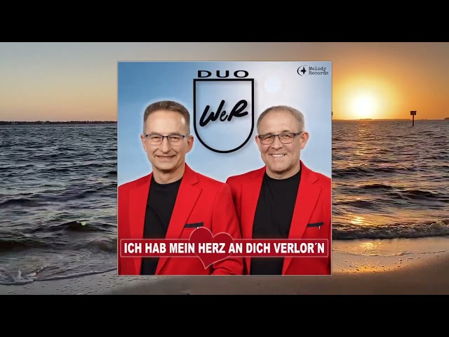 Duo WeR - Ich hab mein Herz an dich verlor'n