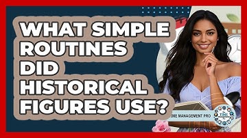What Simple Routines Did Historical Figures Use? - The Time Management Pro
