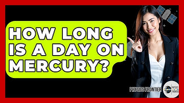 How Long Is A Day On Mercury? - Physics Frontier