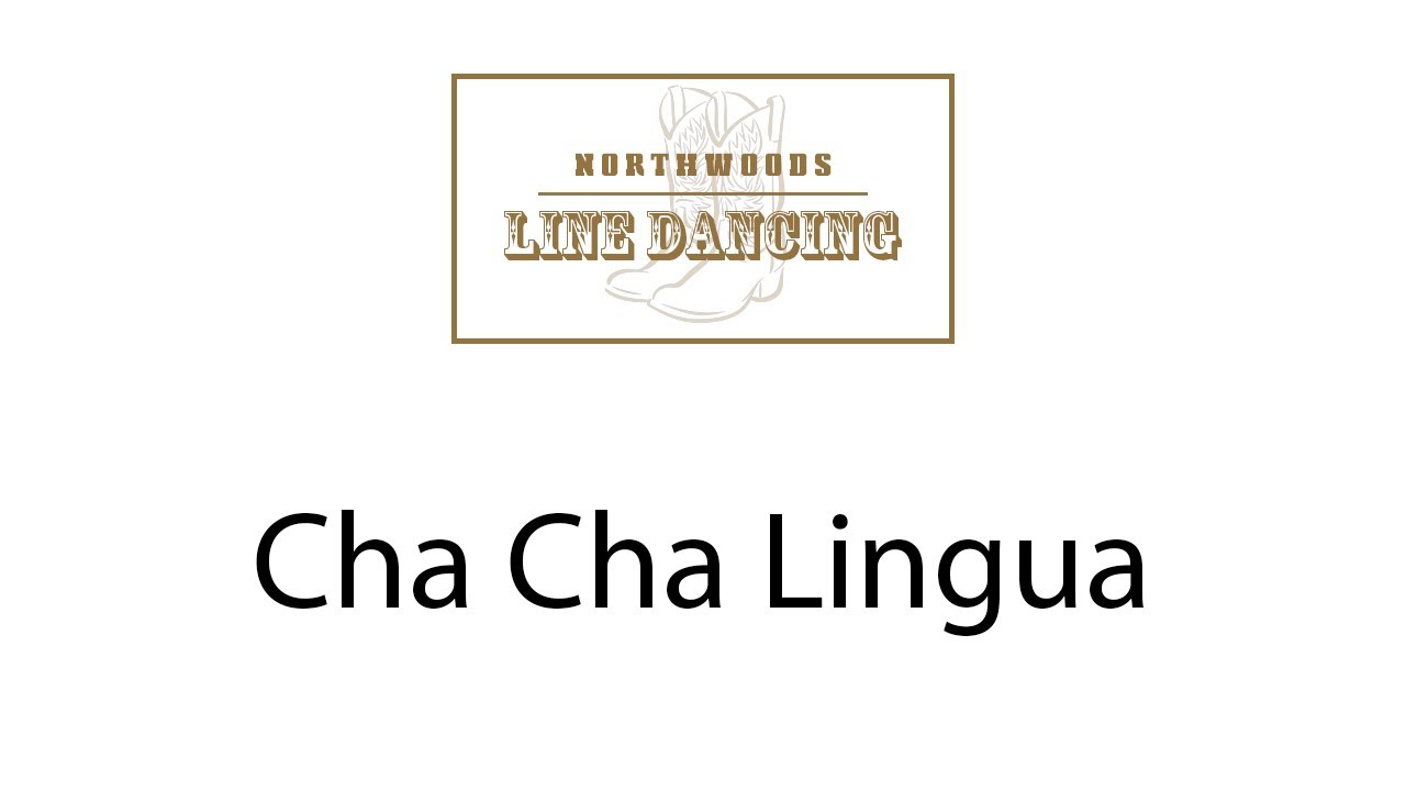 Cha Cha Lingua Line Dance Instruction - Northwoods Line Dancing