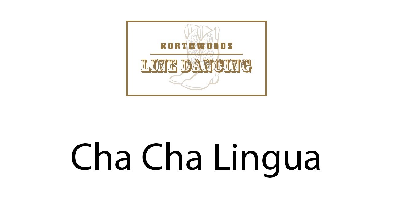 Cha Cha Lingua Line Dance Instruction - Northwoods Line Dancing 