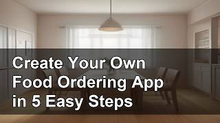 Create Your Own Food Ordering App in 5 Easy Steps
