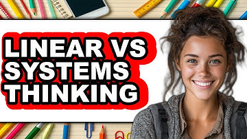 Linear vs. Systems Thinking – 2025 Comparison