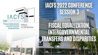 Information IACFS 2022 Conference | Session 3 – Fiscal equalization, intergovernmental transfers and disparities Guide