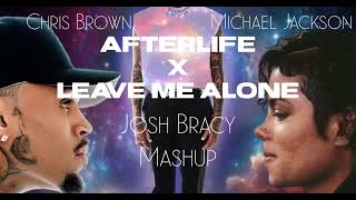 Chris Brown \& Michael Jackson - Afterlife x Leave Me Alone (Josh Bracy Mashup)