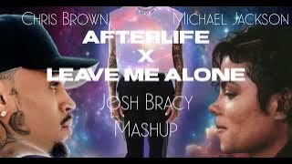 Chris Brown & Michael Jackson - Afterlife x Leave Me Alone (Josh Bracy Mashup)
