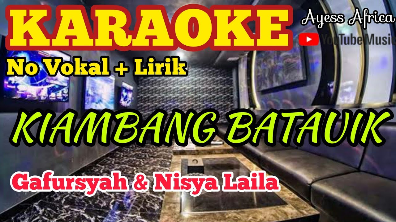 Karaoke KIAMBANG BATAUIK (Gafursyah & Nisya Laila) || Cover Karaoke Minang #AyessAfrica