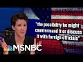 Donald Trump Flips Out Over NYT Report On New US Aggression With Russia | Rachel Maddow | MSNBC