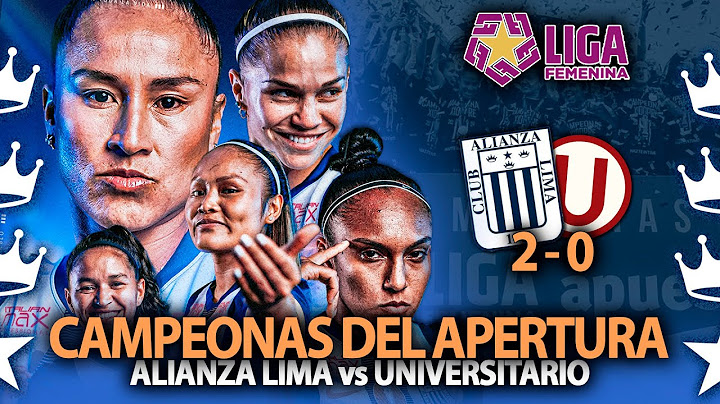 ALIANZA LIMA 2 - 0 UNIVERSITARIO💥ALIANZA LIMA CAMPEON DEL APERTURA DE LA LIGA FEMENINA💥