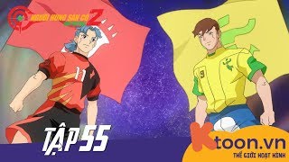 GGO NGƯỜI HÙNG SÂN CỎ Tập 55 - Chân Trần vs Samba