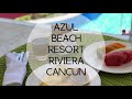 #MKGoesAzul - My Trip to Azul Beach Resort Riviera Cancun