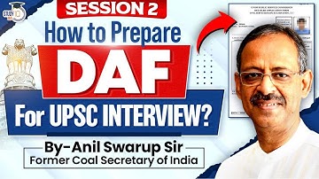 How to prepare DAF for UPSC Aspirants? | Session 2 | Complete Guide by Anil Swaroop Sir