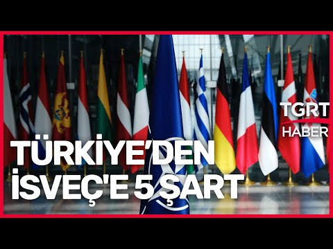 Türkiye NATO İçin İsveç'e 5 Şart Koştu - TGRT Haber