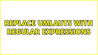 Replace umlauts with regular expressions (3 Solutions!!)