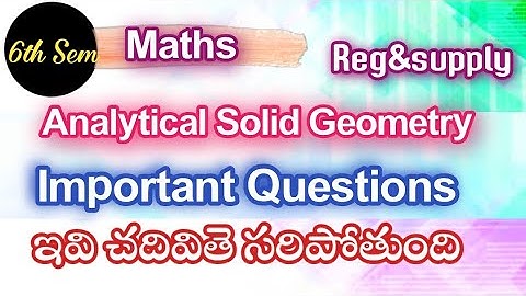 6th Sem Maths Important Questions || 6th sem Analytical solid Geometry|| Reg & supply