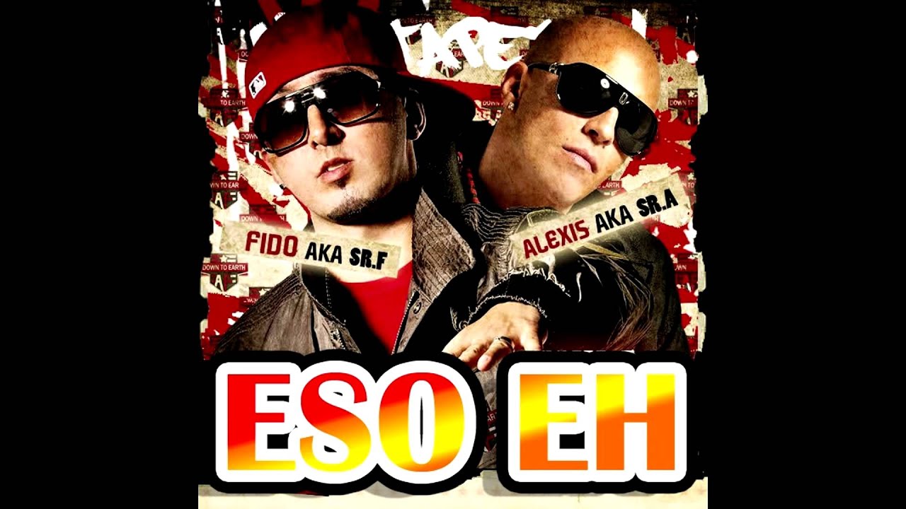 Alexis and Fido - Eso Ehh...!! Alexis and Fido - Eso Ehh...!!
