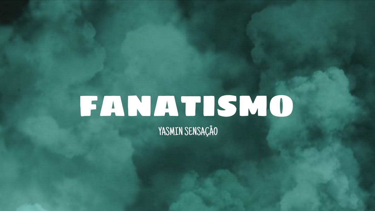 Fanatismo - Yasmin Sensação (lyrics)
