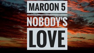 Maroon 5 - Nobody's Love ( Lyrics video)