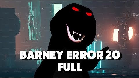 Barney Error 20 (Full Version)