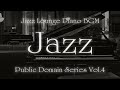『有名スタンダード・ジャズ BGM (パブリックドメイン集) vol.4 』Famous Jazz Standard BGM Publick Domain Series vol.4 ★途中広告無し★