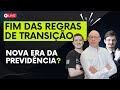 FIM DAS REGRAS DE TRANSIÇÃO: COMO ISSO AFETA SUA APOSENTADORIA