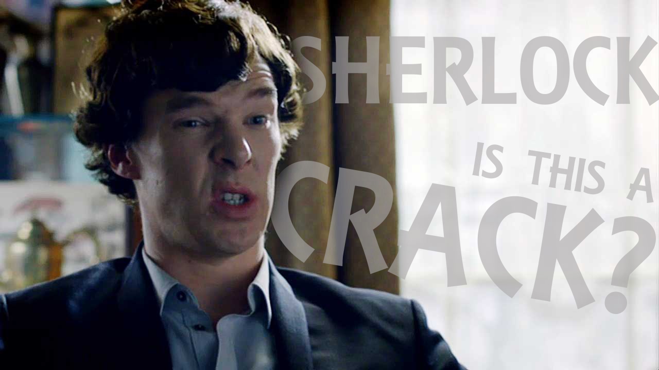 Sherlock || Crack