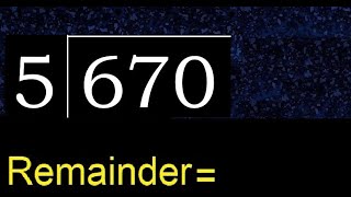 Divide 670 by 5 , remainder  . Division with 1 Digit Divisors . How to do