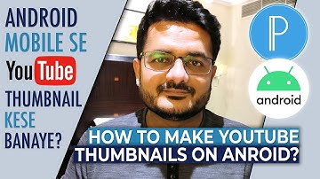 How to Make YouTube Thumbnails on Android Phone? | Urdu / Hindi