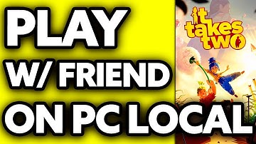 How To Play It Takes Two with a Friend on PC Local (2025)