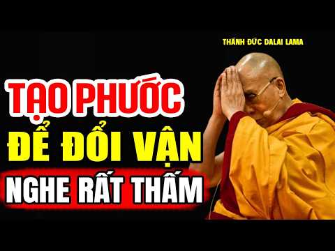 Cách Bố Thí Tạo Phước Cải Đổi Vận Mệnh (NGHE RẤT THẤM) - Thánh Đức Đalai Lama khai thị