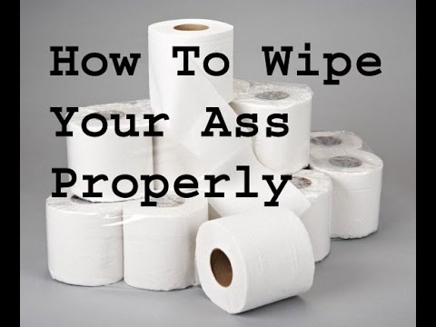 How To Wipe Your Ass Properly 49