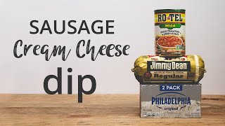 Easy and Simple Sausage Cream Cheese Dip