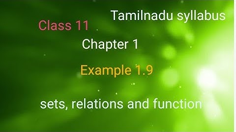 TN 11th maths Example 1.9 chapter 1 sets, relations and function.