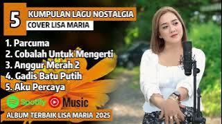 LAGU NOSTALGIA PILIHAN | PARCUMA - LISA MARIA Cover Full Album Terbaru 2025 | PALING DICARI !!
