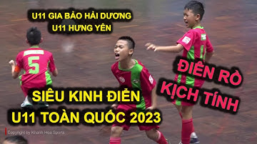 SIÊU KINH ĐIỂN U11 TOÀN QUỐC 2023 / KỊCH TÍNH NGHẸT THỞ VÀ ĐIÊN RỒ TỚI NHỮNG GIÂY CUỐI CÙNG
