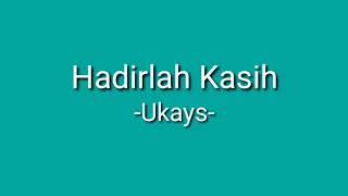 Ukays - Hadirlah Kasih (lirik)