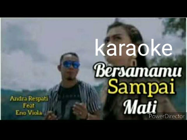 karaoke - BERSAMAMU SAMPAI MATI - ANDRA RESPATI fead  ENO VIOLA ( OFFICIAL MUSIK VUDIO) class=
