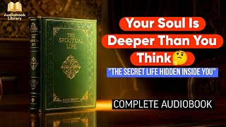 The Spiritual Life |  Complete Audiobook – Secrets to Inner Awakening | Secret  Hidden Inside You