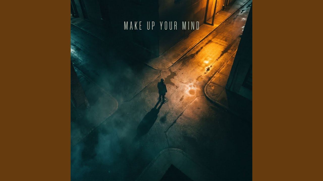 Make Up Your Mind adlı videoyu YouTube'da izle Make Up Your Mind adlı videoyu YouTube'da izle