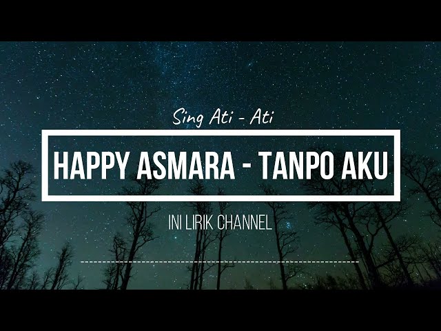 Happy Asmara - Tanpo Aku (Sing Ati-ati) (Lirik Terjemahan) class=