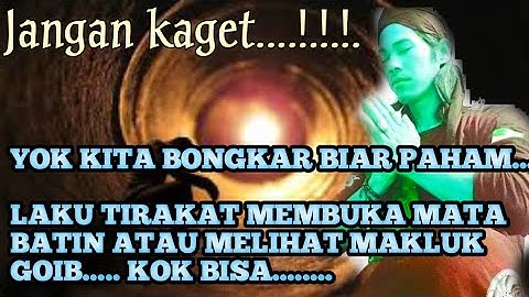 MEMBONGKAR TIRAKAT MEMBUKA MATA BATIN /MELIHAT MAKLUK GOIB