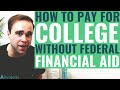 How to Pay For College Without Federal Financial Aid