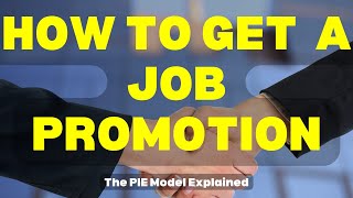 How To Get A Job Promotion (The PIE Model)